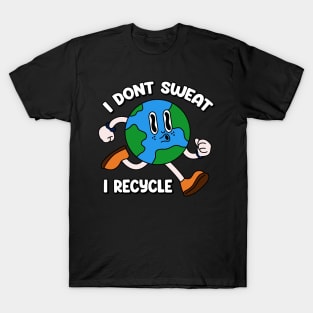 I dont Sweat I recycle T-Shirt